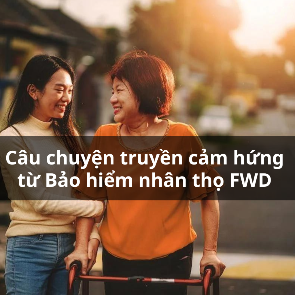 Câu chuyện truyền cảm hứng từ bảo hiểm nhân thọ FWD